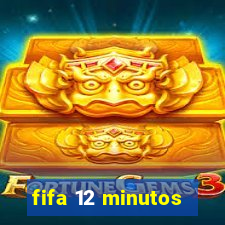 fifa 12 minutos